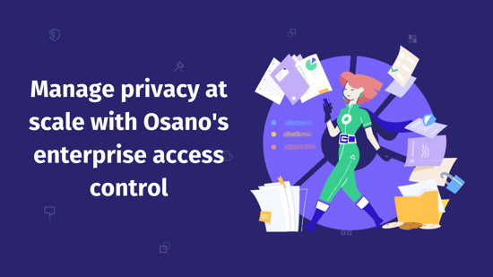 Manage privacy at scale with Osano’s enterprise access control